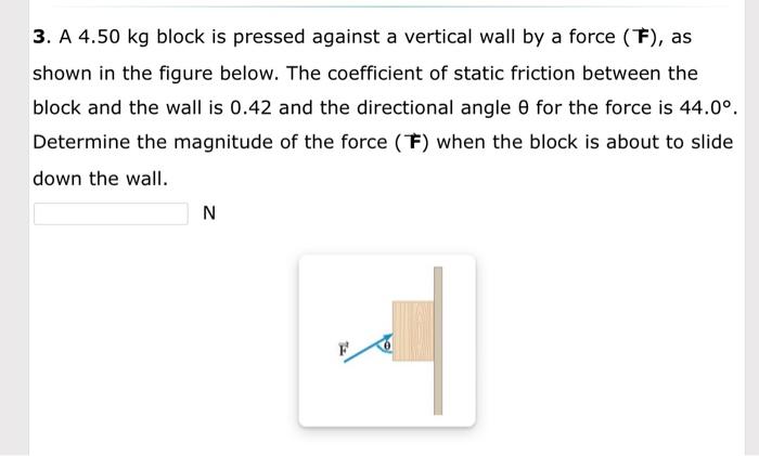 Solved 3. A 4.50 kg block is pressed against a vertical wall | Chegg.com