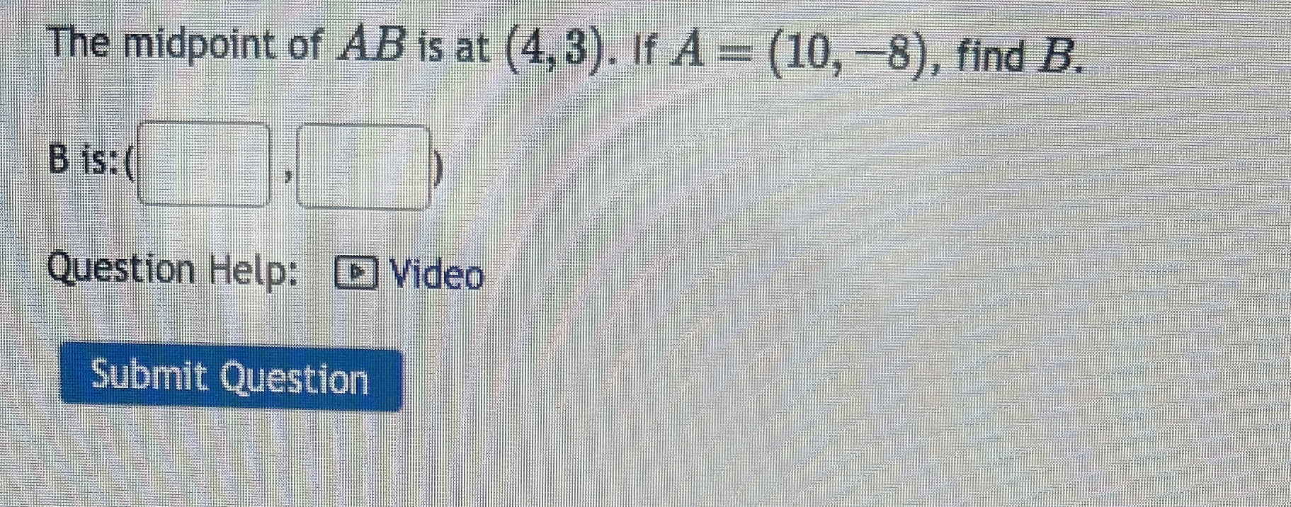 The midpoint of AB ﻿is at (4,3). ﻿If A=(10,-8), ﻿find | Chegg.com