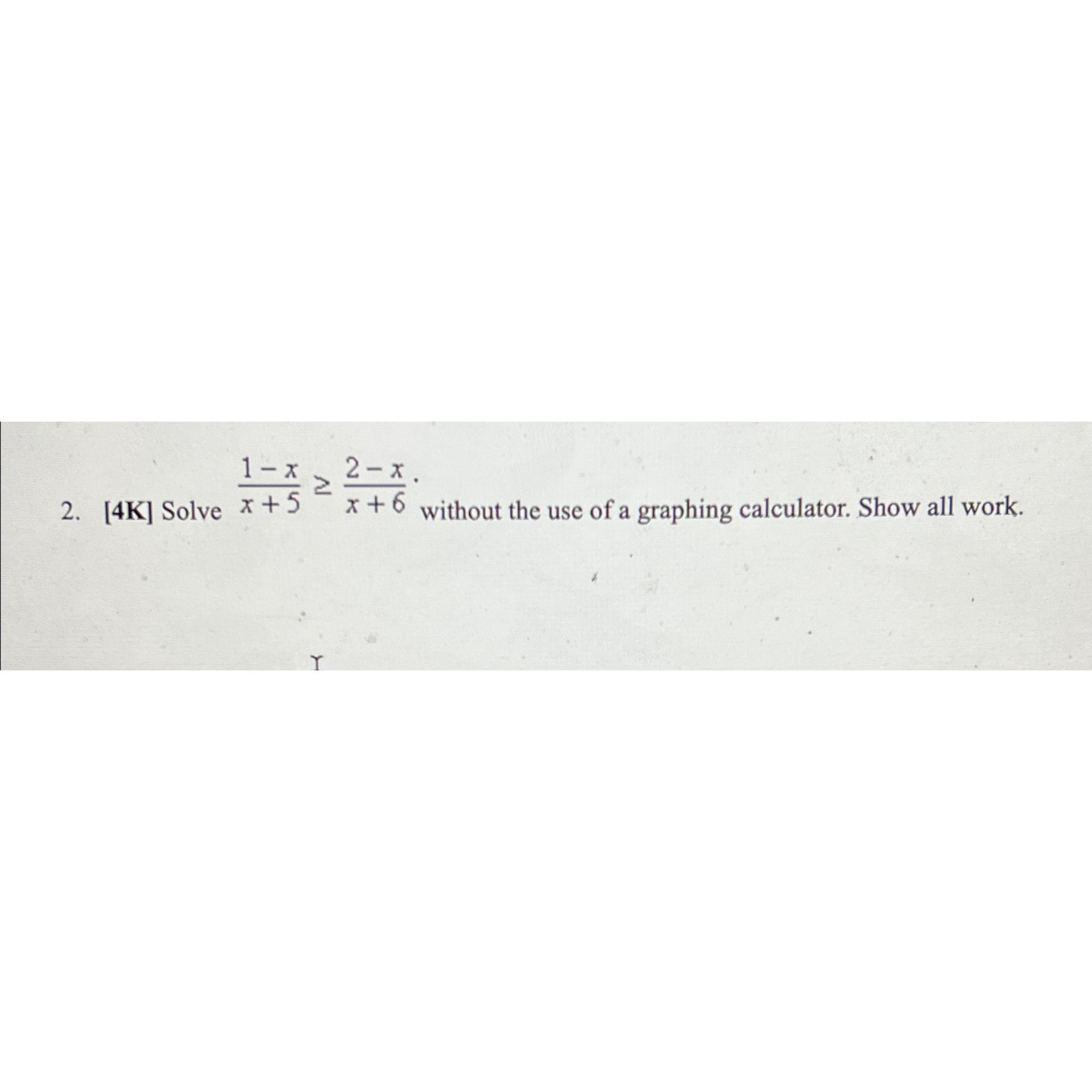 Solved Solve 1-xx+5≥2-xx+6. ﻿Show all work. | Chegg.com