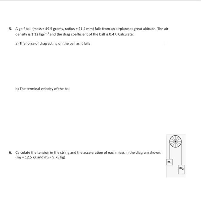 Solved 5. A golf ball {mass = 49.5 grams, radius = 21.4 mm)
