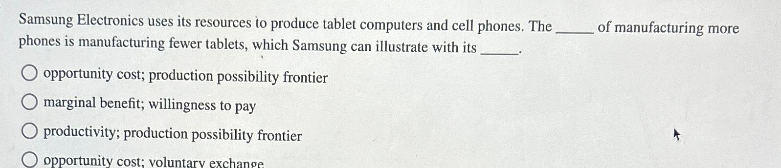 Solved Samsung Electronics uses its resources to produce | Chegg.com