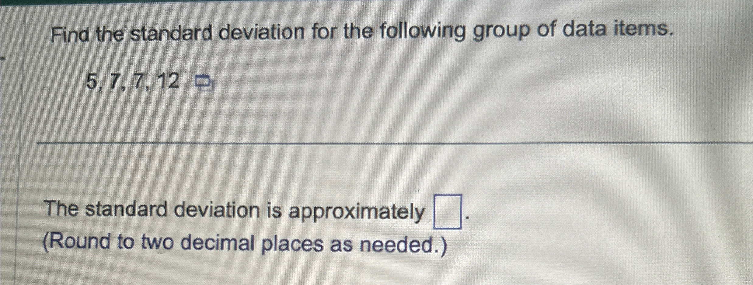 Solved Find the standard deviation for the following group | Chegg.com