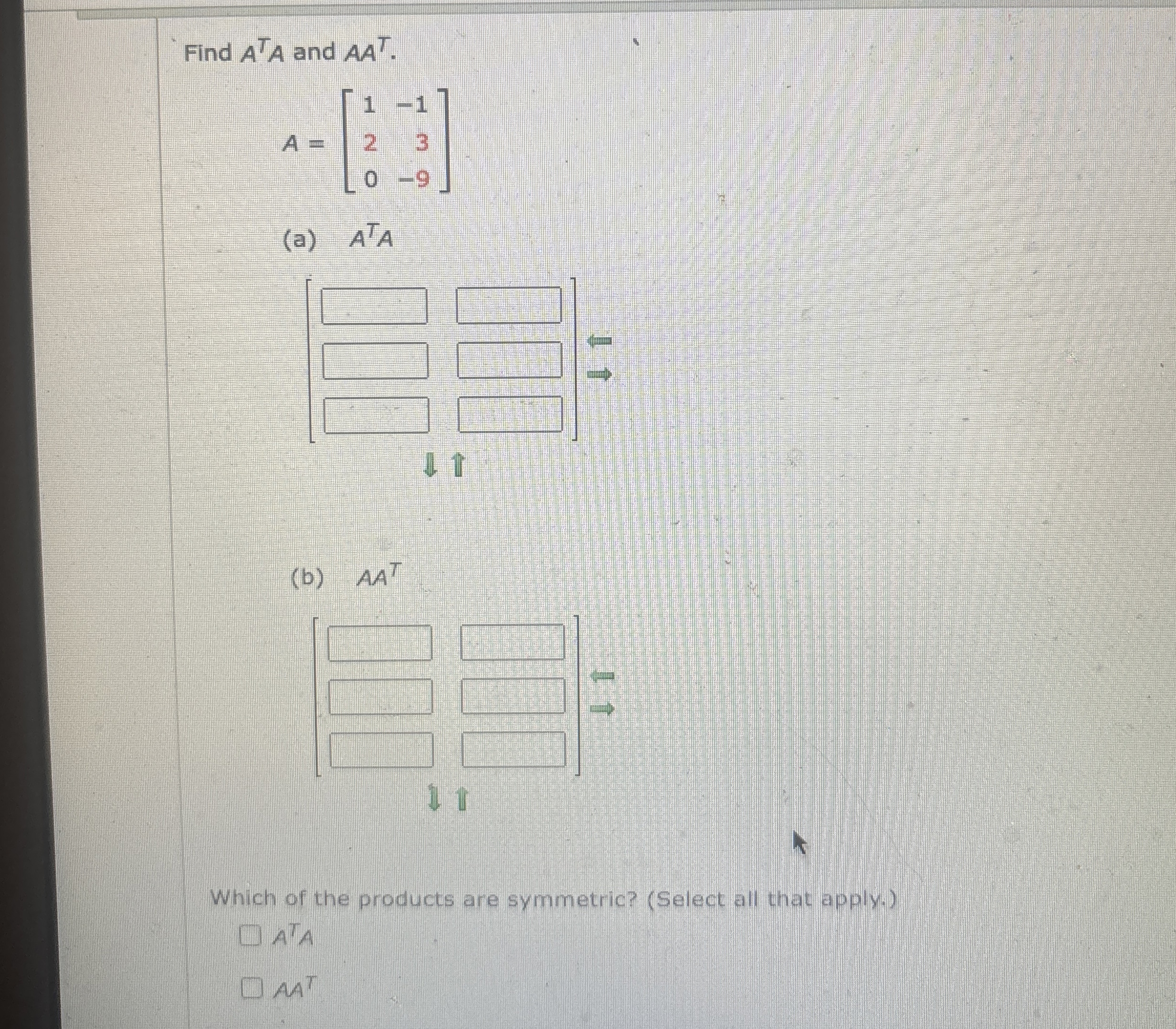 Solved Find ATA and AAT.A=[1-1230-9](a) ATA(b) AATWhich of | Chegg.com
