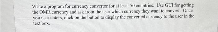 Solved Write a program for currency convertor for at least | Chegg.com