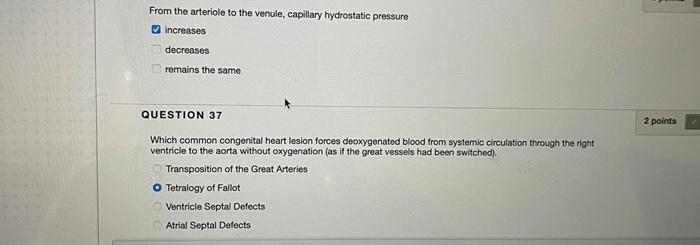 From the arteriole to the venule, capillary hydrostatic pressure Increases decreases remains the same QUESTION 37 2 points Wh