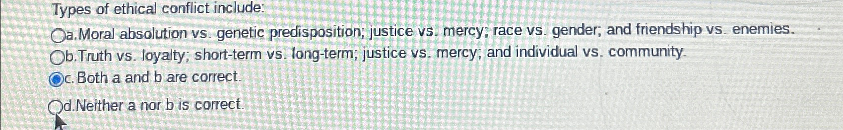 Solved Types of ethical conflict include:a. ﻿Moral | Chegg.com