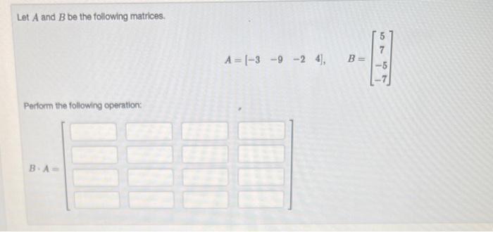 Solved Let A And B Be The Following Matrices. | Chegg.com