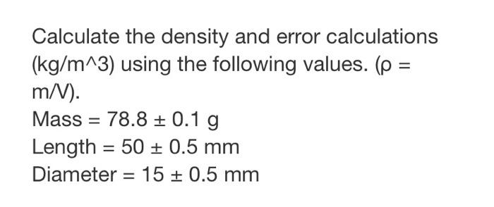 Solved Calculate the density and error calculations (kg/m∧3) | Chegg.com