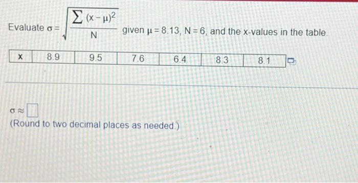 Solved Evaluate σ=N∑(x−μ)2 given μ=8.13,N=6, and the | Chegg.com