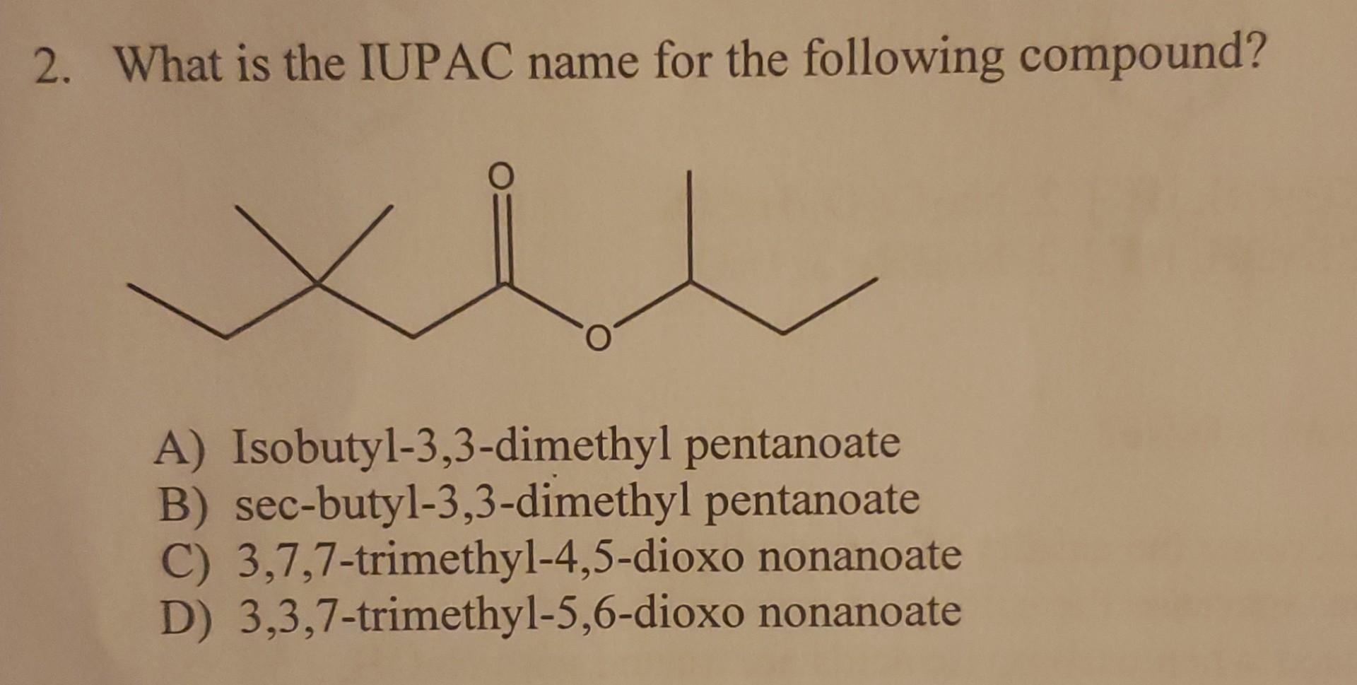 Solved 2. What is the IUPAC name for the following compound? | Chegg.com