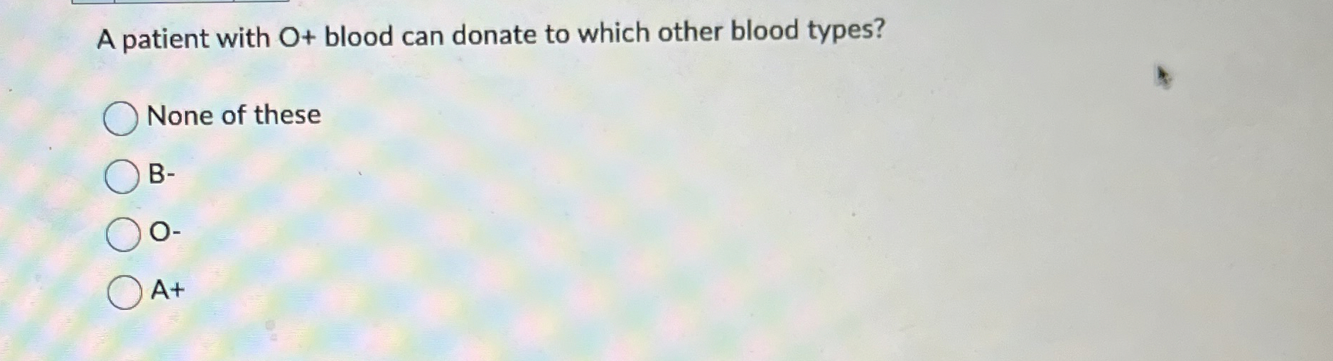 Solved A patient with O+ ﻿blood can donate to which other | Chegg.com