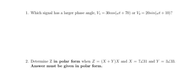 Solved 1. Which signal has a larger phase angle, Vi = | Chegg.com