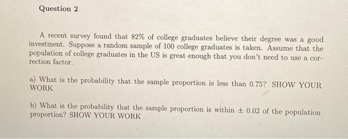 Solved Question 2 A recent survey found that 82% of college | Chegg.com