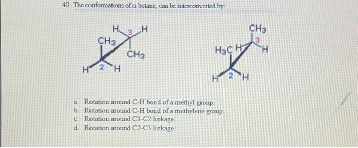 Solved 40. The conformations of n-butane, can be | Chegg.com