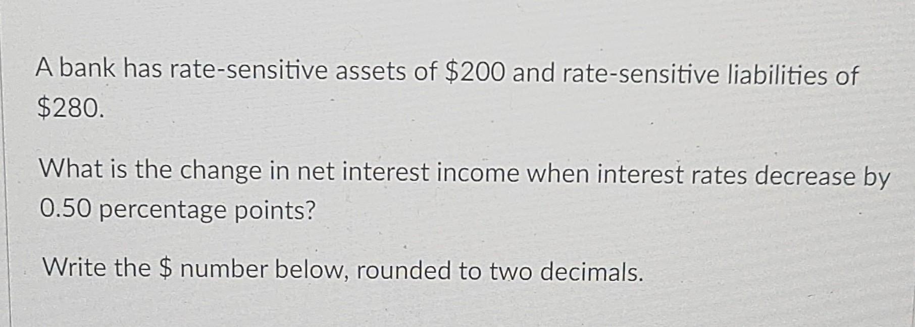 Solved A bank has ratesensitive assets of 200 and