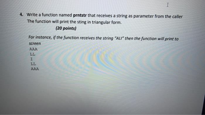 Solved I 4. Write a function named prntstr that receives a | Chegg.com