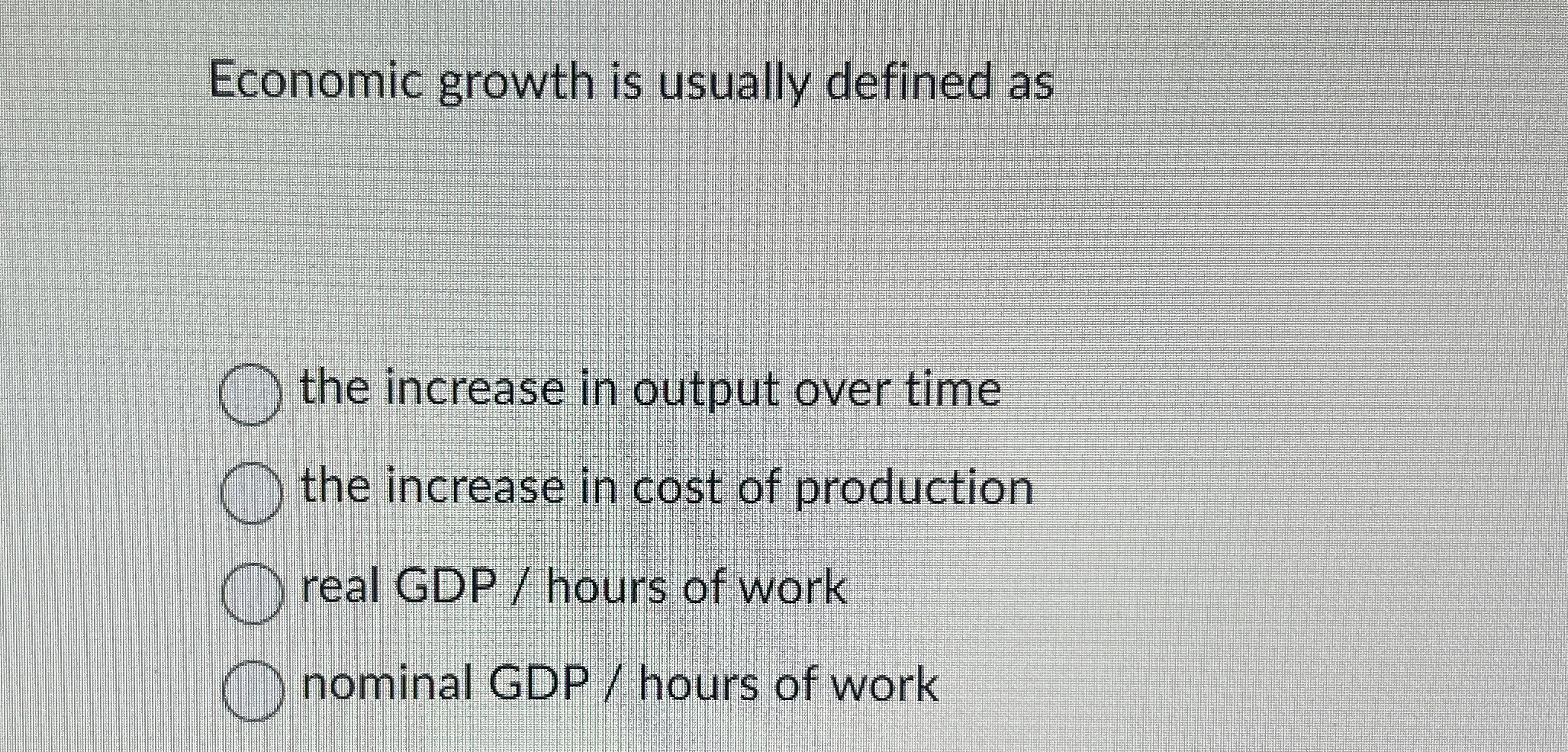 Solved Economic growth is usually defined asthe increase in