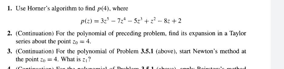 Solved 1. Use Horner's algorithm to find p(4), where p(z) = | Chegg.com
