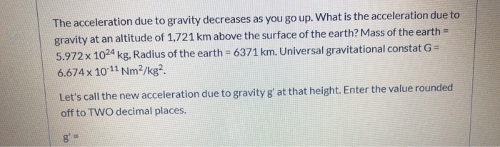 Solved The acceleration due to gravity decreases as you go | Chegg.com