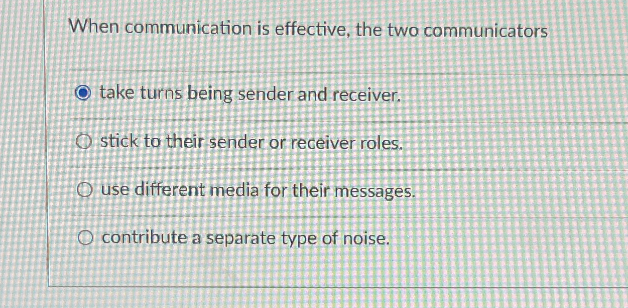 Solved When communication is effective, the two | Chegg.com
