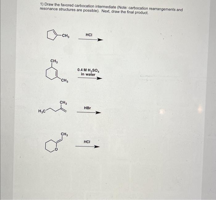 Solved 1) Draw the favored carbocation intermediate (Note: | Chegg.com