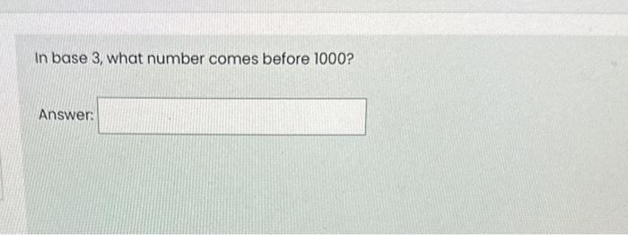 solved-in-base-3-what-number-comes-before-1000-answer-chegg