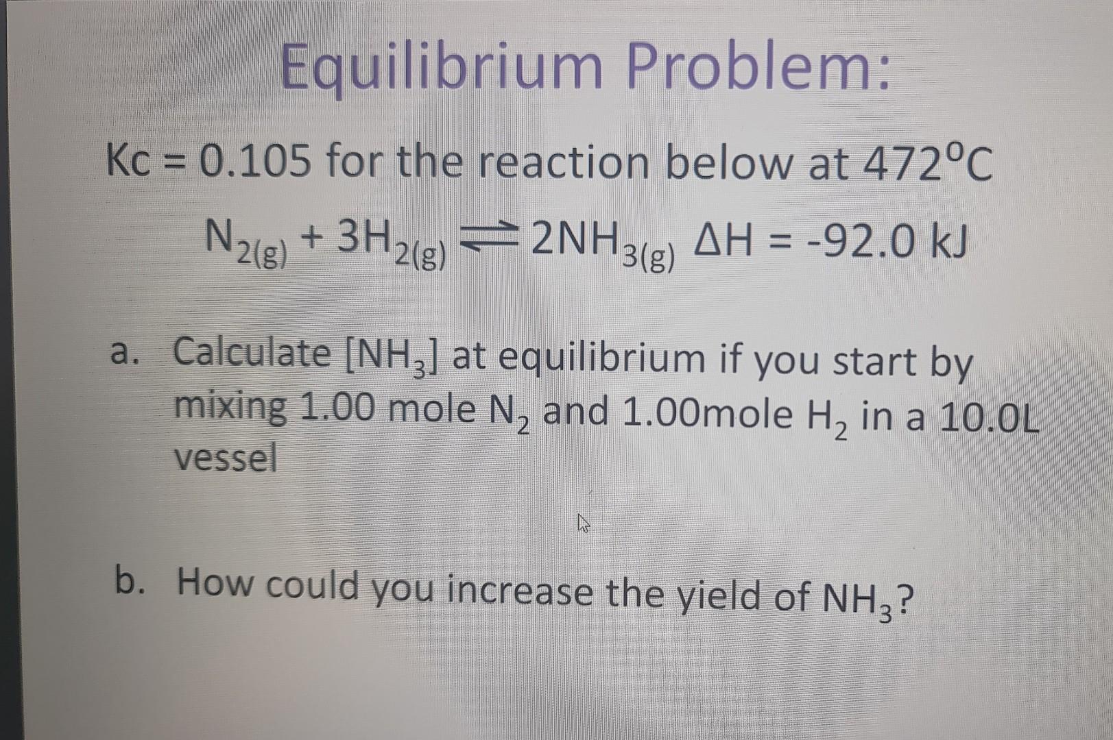Solved Kc=0.105 for the reaction below at 472∘C N2( g)+3H2( | Chegg.com