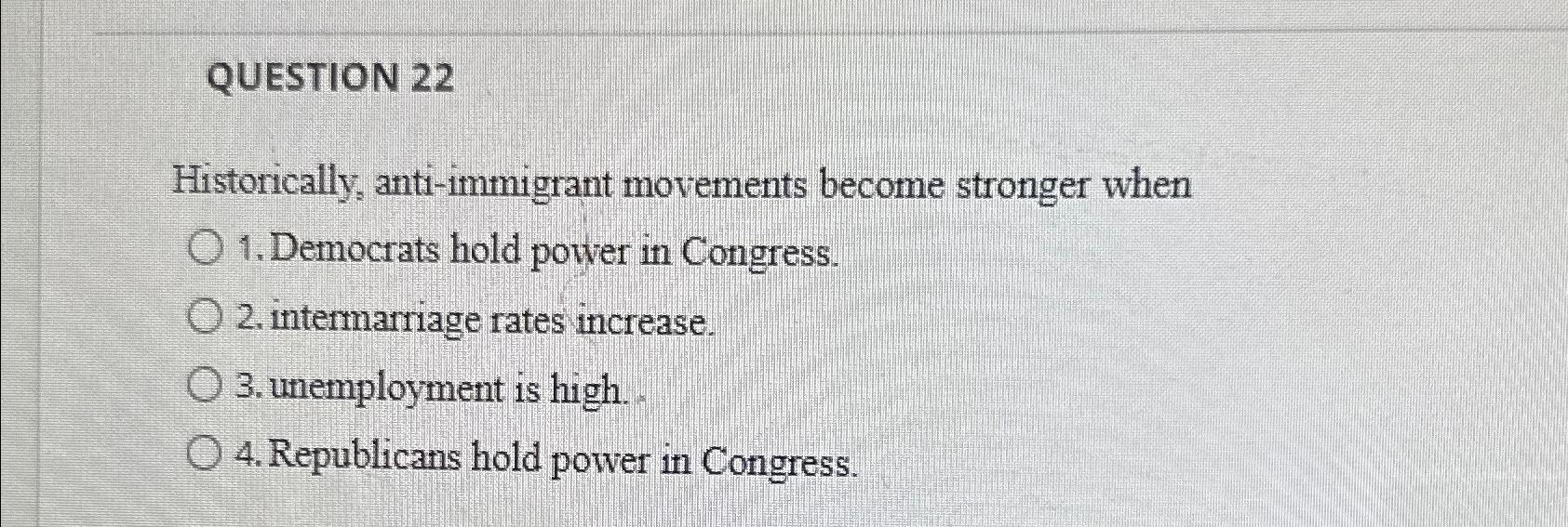 Solved QUESTION 22Historically, anti-immigrant movements | Chegg.com