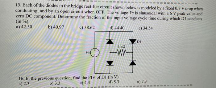 Solved 15. Each of the diodes in the bridge rectifier | Chegg.com
