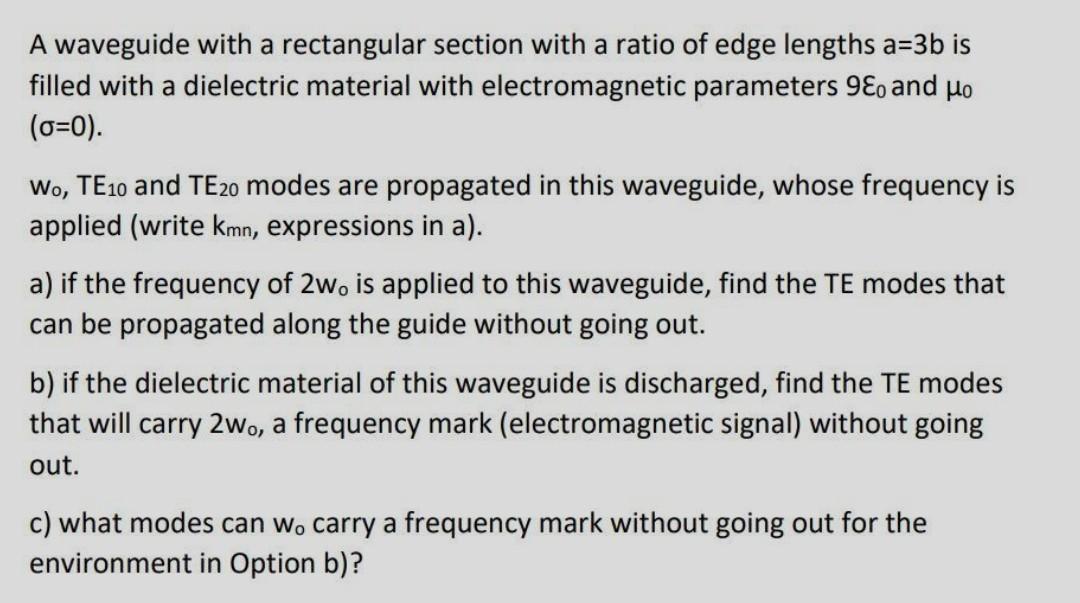Solved A waveguide with a rectangular section with a ratio | Chegg.com