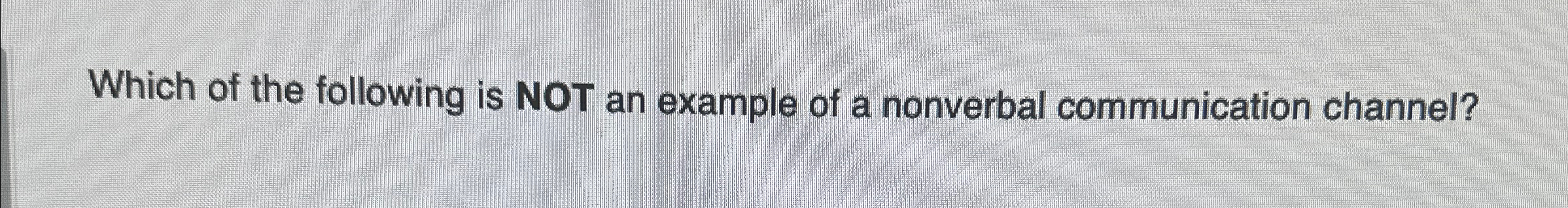 which of the following is not an example of nonverbal communication media