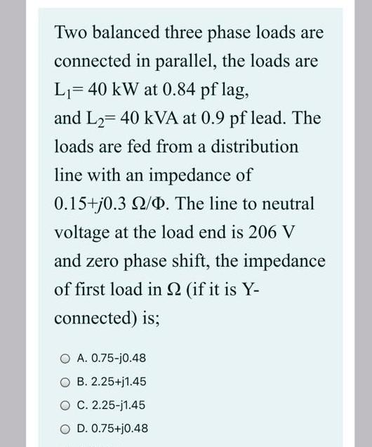 Solved Two balanced three phase loads are connected in | Chegg.com