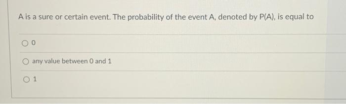 Solved Ais a sure or certain event. The probability of the | Chegg.com