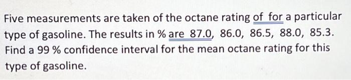 Solved Five measurements are taken of the octane rating of | Chegg.com