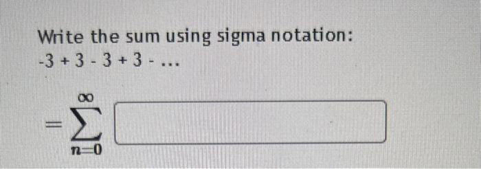 Solved 1/8−1/10+1/12−1/14+… =∑n=0∞Write the sum using sigma | Chegg.com