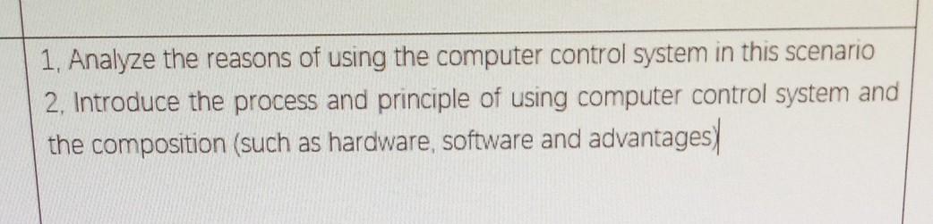 Solved 1. Analyze the reasons of using the computer control | Chegg.com