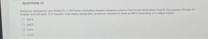 Solved QUESTION 37 Suppose datagrams are limited to 1,500 | Chegg.com