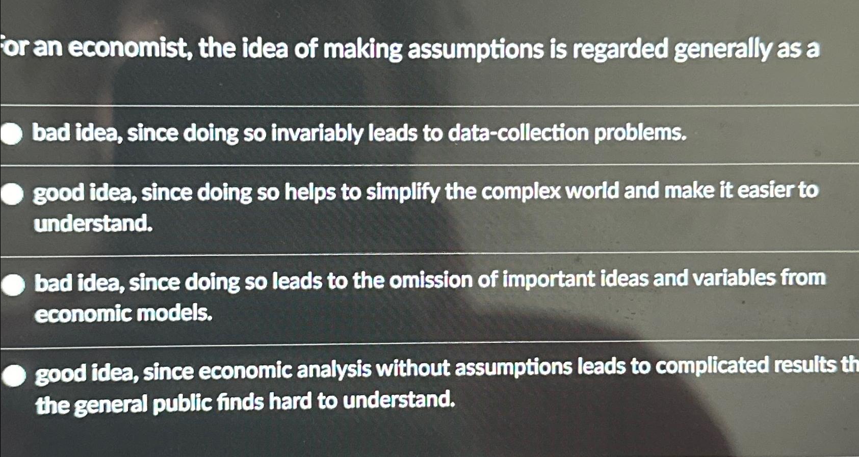 Solved or an economist, the idea of making assumptions is | Chegg.com