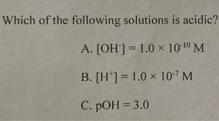Solved Which of the following solutions is acidic? A. [OH-] | Chegg.com