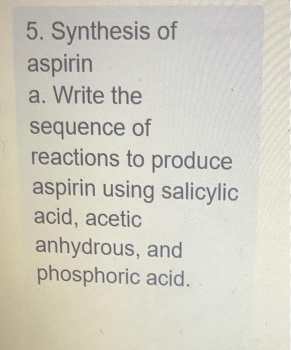 Solved 5. Synthesis of aspirin a. Write the sequence of | Chegg.com