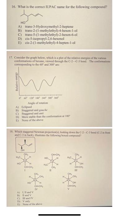 16. What is the correct IUPAC name for the following compound?
A) trans-3-Hydroxymethyl-2-heptene
B) trans-2-(1-methylethyl)-