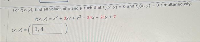 For \( f(x, y) \), find all values of \( x \) and \( y \) such that \( f_{x}(x, y)=0 \) and \( f_{y}(x, y)=0 \) simultaneousl