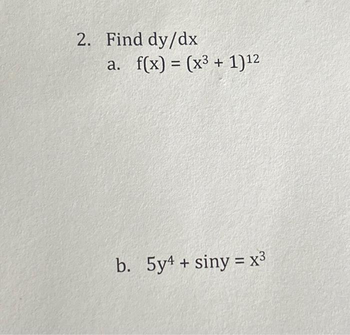 \( f(x)=\left(x^{3}+1\right)^{12} \) \( 5 y^{4}+\sin y=x^{3} \)