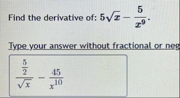 Solved Find the derivative of: 5x2-5x9.Type your answer | Chegg.com