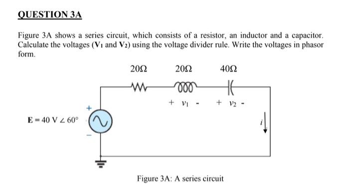 Solved QUESTION 3A Figure 3A shows a series circuit, which | Chegg.com ...