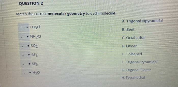 Solved QUESTION 2 Match the correct molecular geometry to | Chegg.com