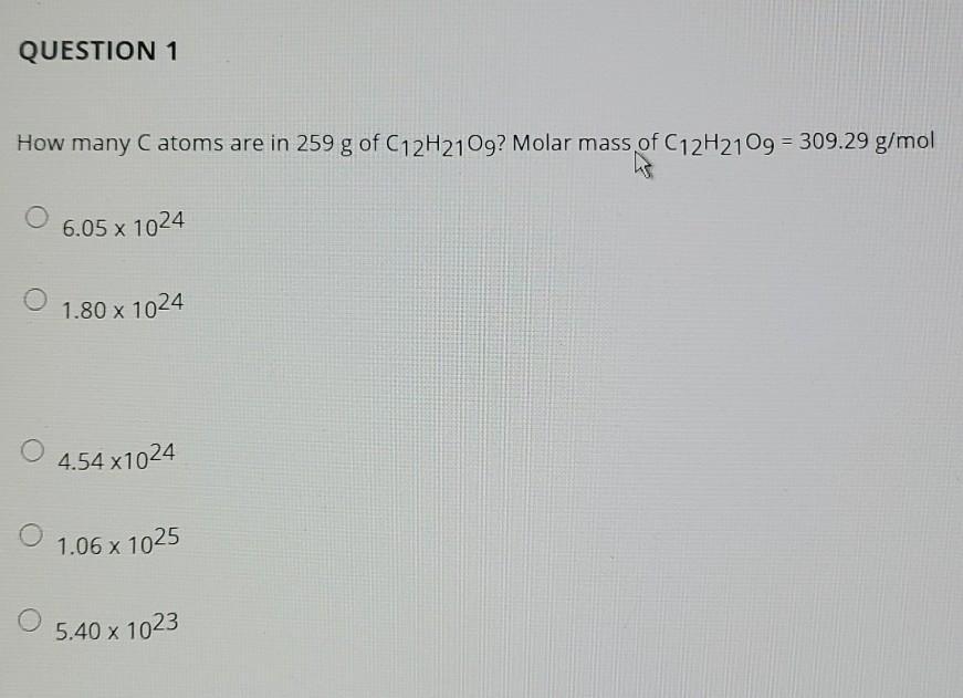 Solved How many C atoms are in 259 g of C12H21Og? Molar mass | Chegg.com