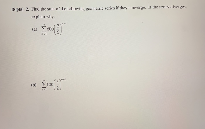 Solved (8 pts) 2. Find the sum of the following geometric | Chegg.com