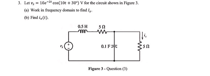 Solved 3. Let ve = 10e-2t cos(10t +30°) V for the circuit | Chegg.com