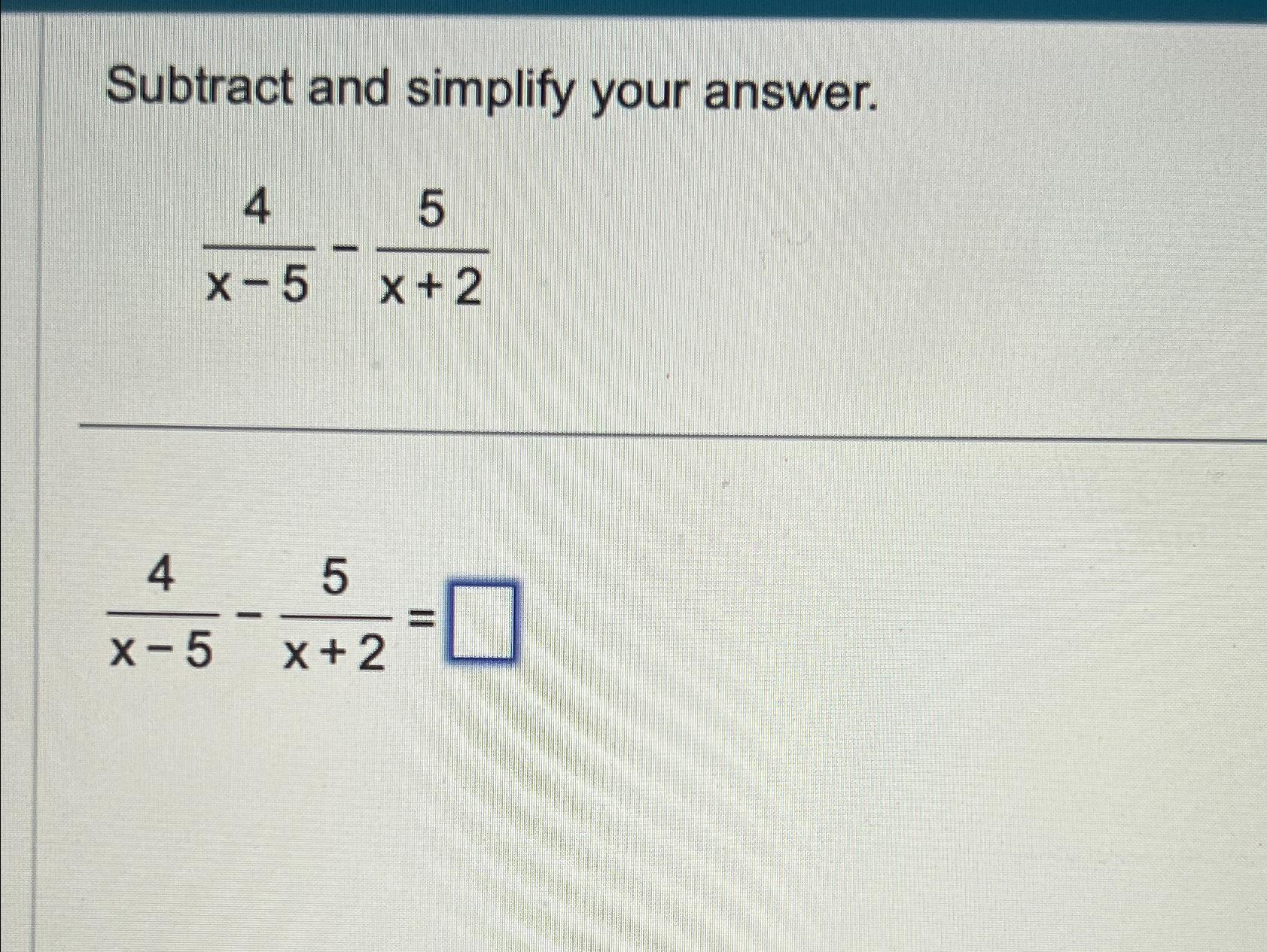 Solved Subtract And Simplify Your Answer 4x 5 5x 24x 5 5x 2 Chegg